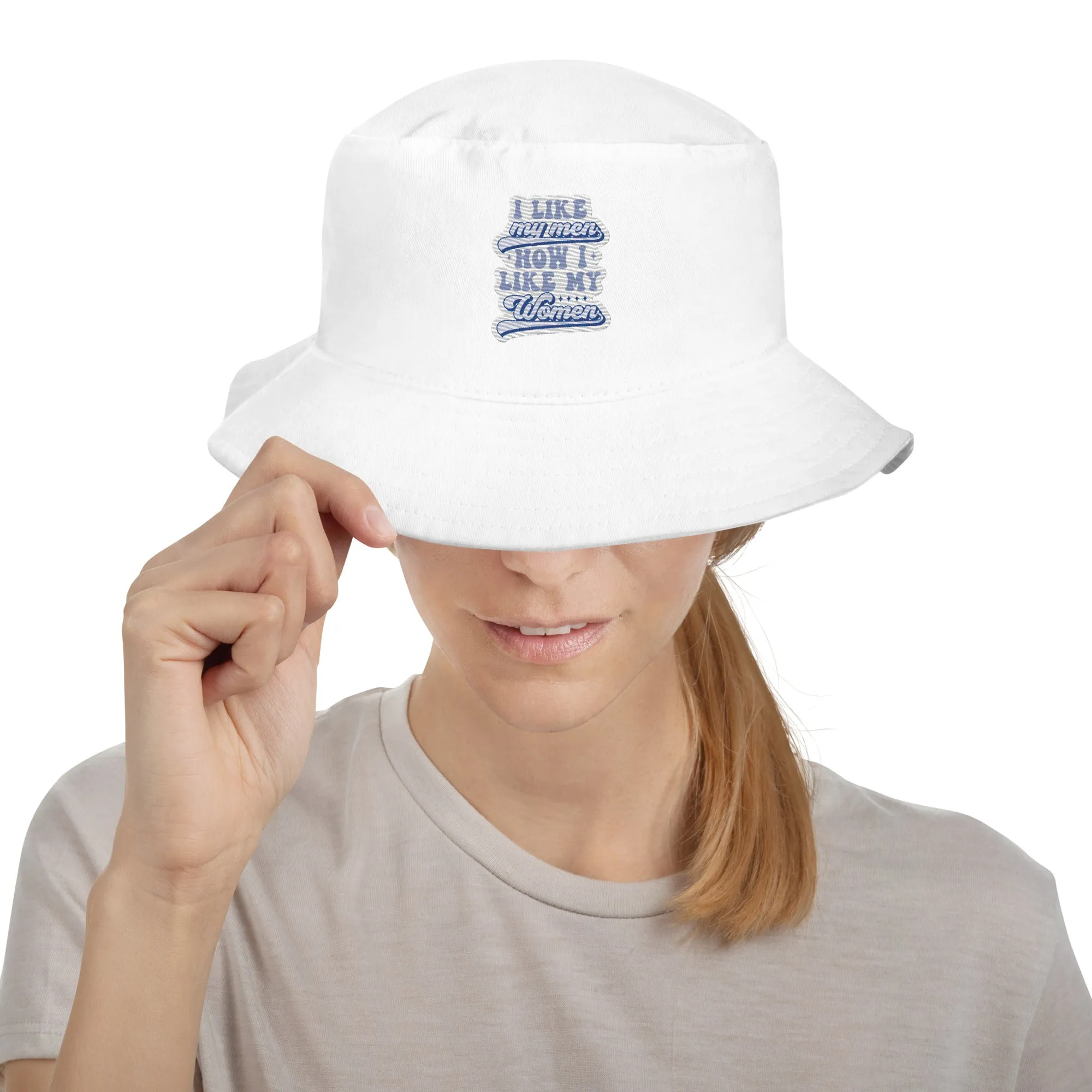 I LIKE my men HOW I LIKE MY WOMEN Premium Embriodered Bucket Hat